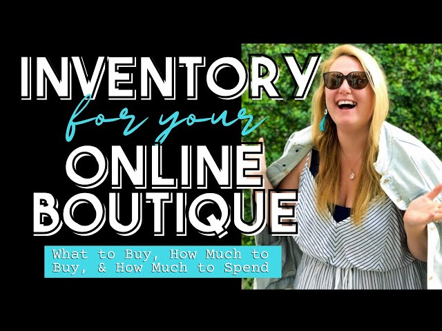 HOW MUCH INVENTORY YOU NEED TO START AN ONLINE BOUTIQUE