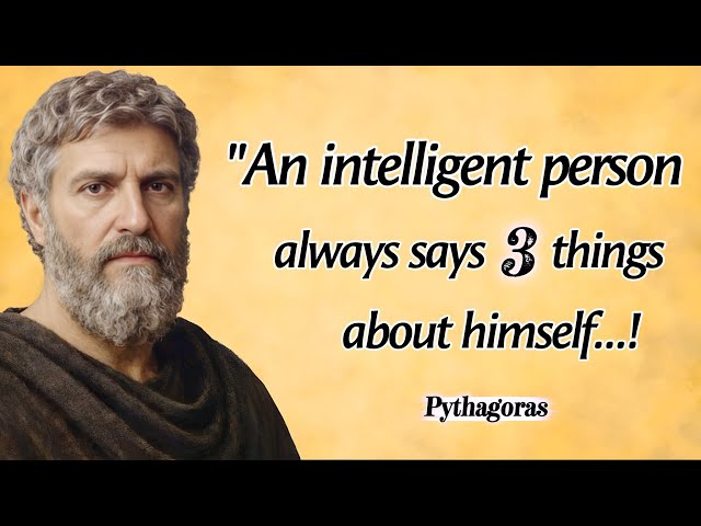 An Intelligent Man Always Says 4 Things About Himself | Pythagoras Quotes With Deep Life lessons 