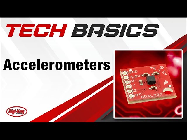 Accelerometers – Tech Basics | Digi-Key Electronics