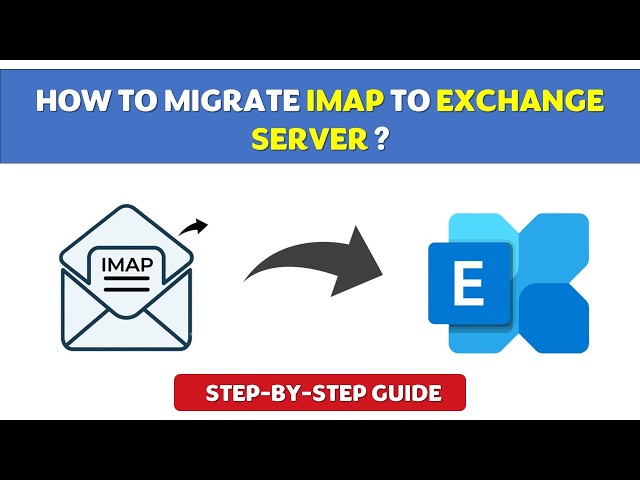 How to Migrate IMAP to Exchange Server | Step-by-Step Guide