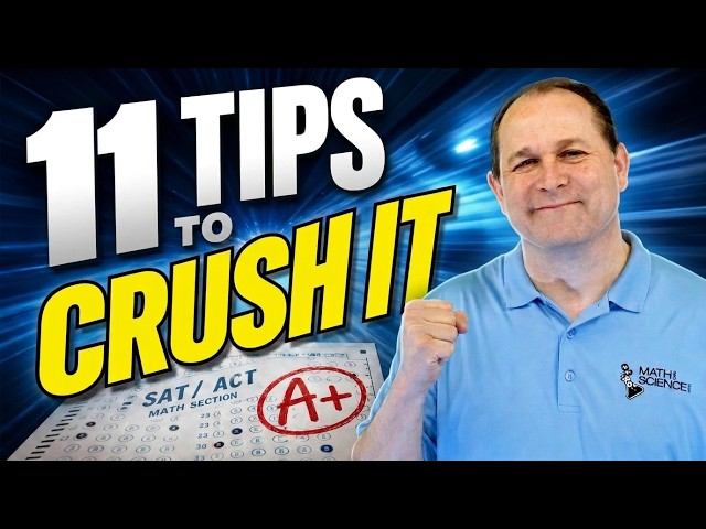 Top 11 Tips to CRUSH the SAT/ACT Math Or ANY Exam!
