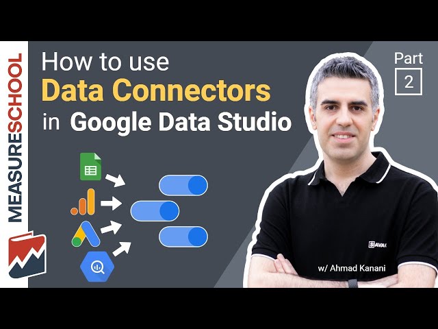 Data Connectors Explained in Google Data Studio | Lesson 2