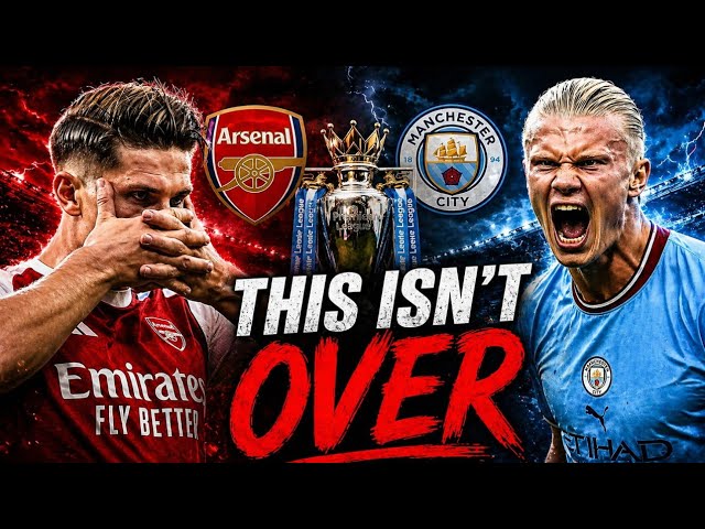Arsenal vs Man City… This Isn’t Over.