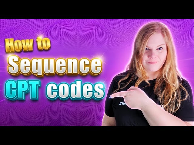 CPT Code Sequencing: Essential Tips and Tricks