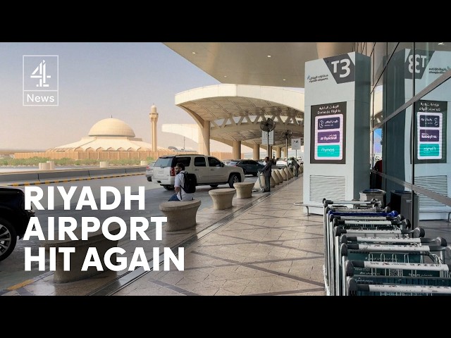 Riyadh airport hit again as Saudi-Houthi conflict escalates