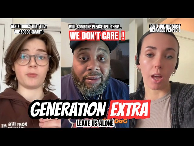 GENERATION EXTRA...... LEAVE US ALONE !!!