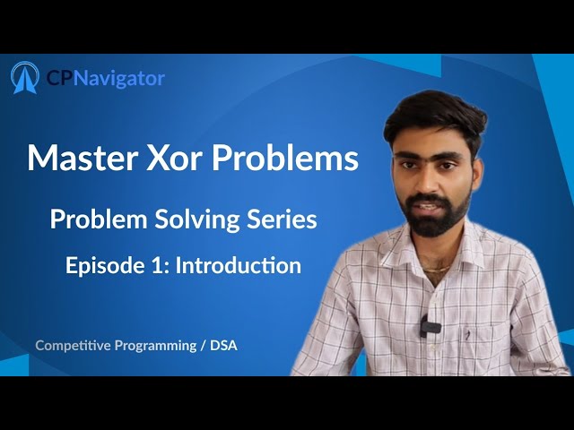 Xor Techniques | Introduction | Competitive Programming | Episode 1