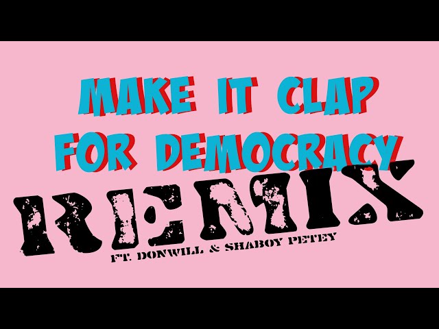 Ziwe - Make It Clap for Democracy Remix ft. Donwill & Shaboy Petey (Official Lyric Video)