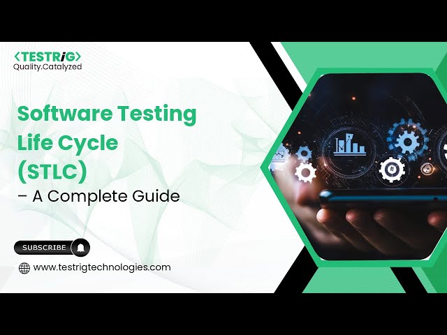 Software Testing Life Cycle (STLC) – A Complete Guide
