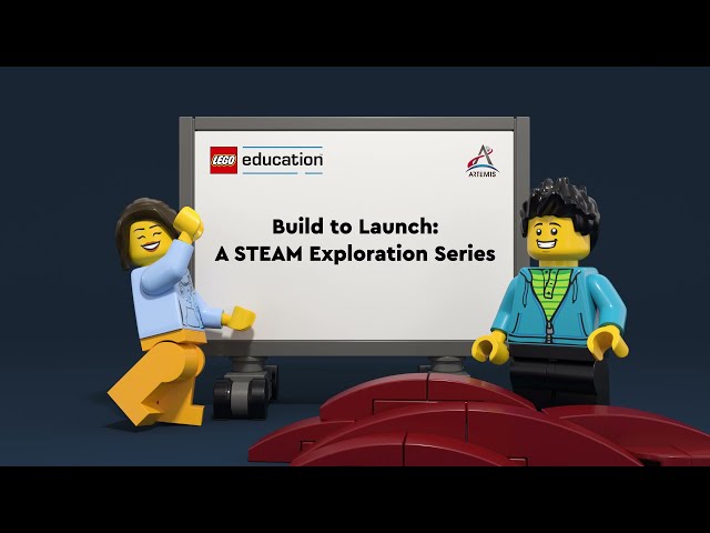 LEGO Education in Collaboration with NASA Introduce - Build to Launch: A STEAM Exploration Series