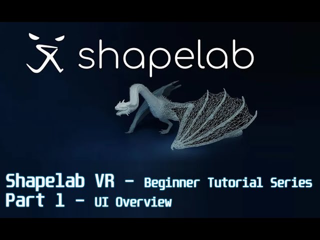Shapelab VR - beginner tutorial series - part 1 - UI overview
