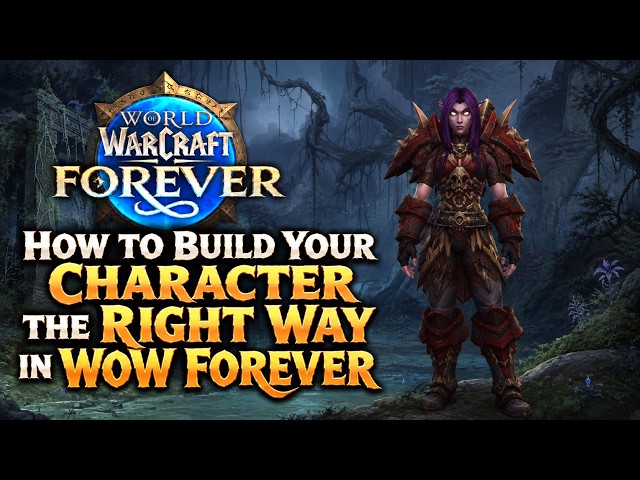 How to Build Your Character the RIGHT Way in WoW Forever