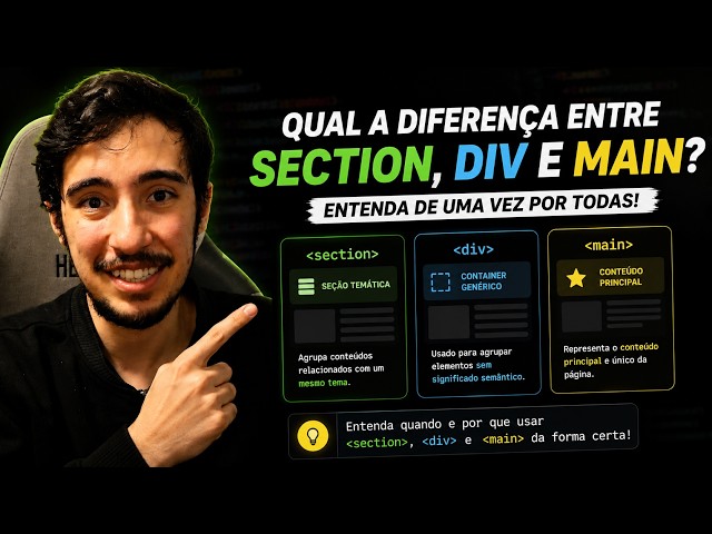 Qual a diferença entre Div, Section e Main no HTML?