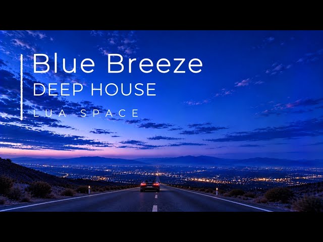Blue Breeze | Deep House | Lua Space