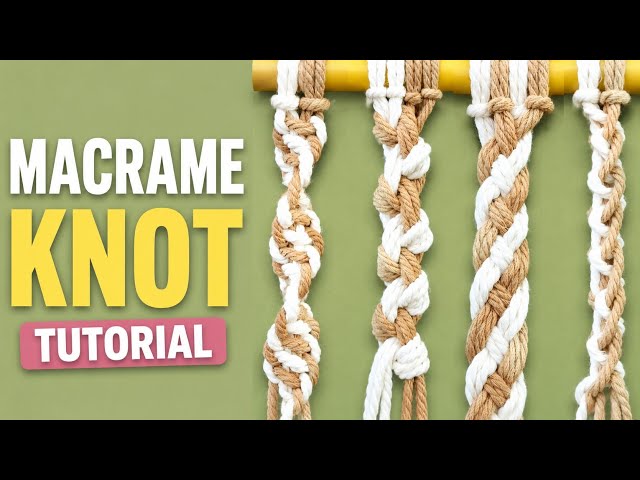 4 Essential Macrame Knots | Easy Macrame Knots Tutorial for Beginners