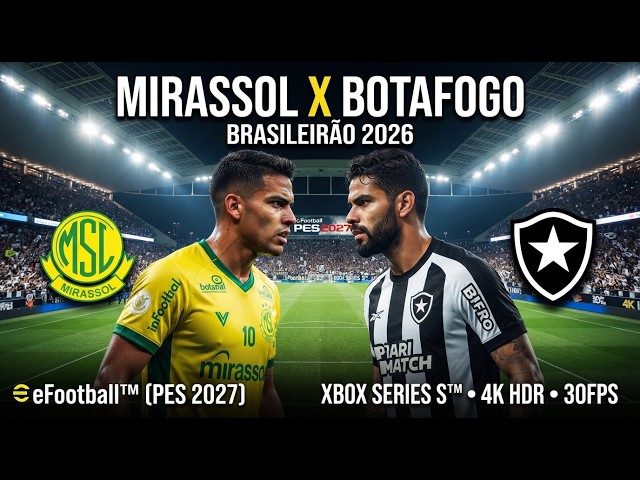 MIRASSOL vs BOTAFOGO BRASILEIRAO 26 eFootball™ PES 2027 Xbox Series S™ 4K HDR 30FPS