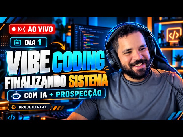 DIA 1 • PARTE 3 | VIBE CODING AO VIVO: Finalizando Sistema com IA + Prospecção