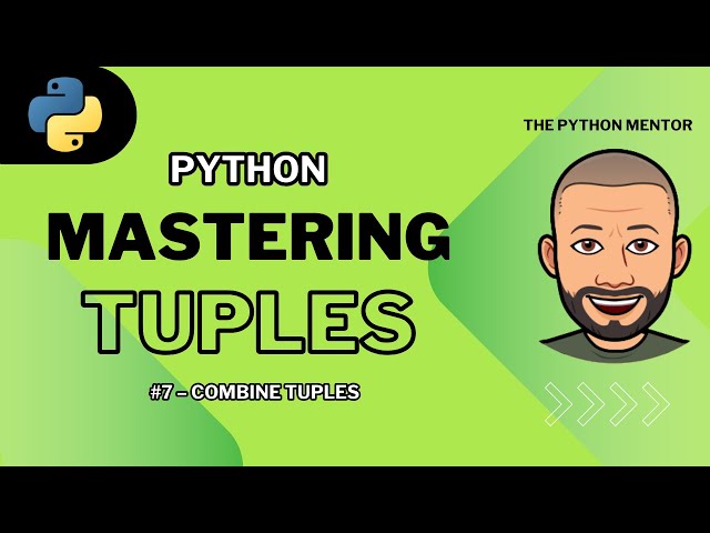 Python Tuples for Beginners — #7 Combining & Comparing Tuples
