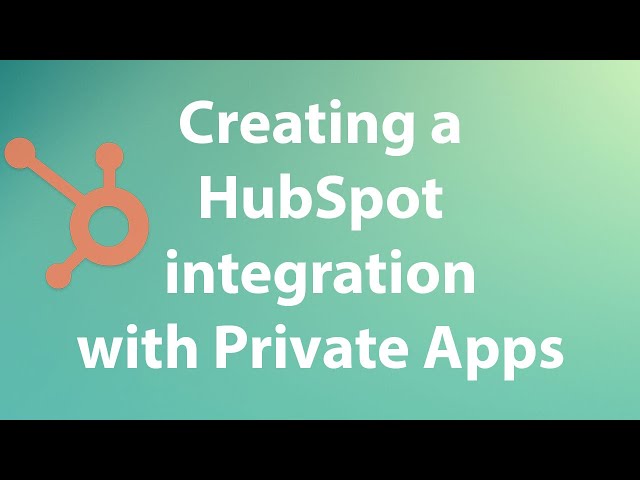 Create a HubSpot Integration using Private Apps