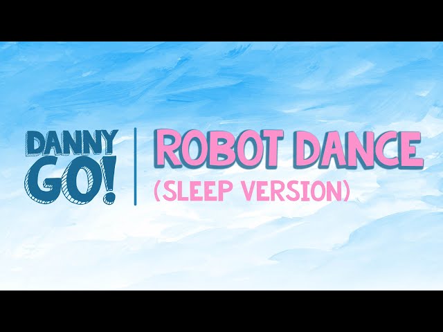 "The Robot Dance" (Lullaby Version) 😴 Danny Go! Sleep Music for Kids
