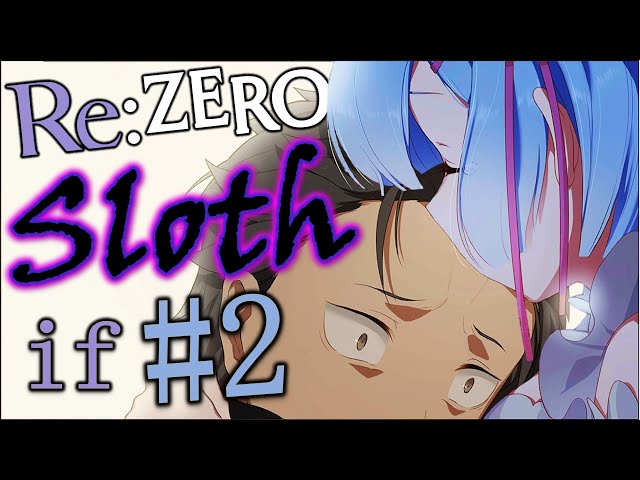 Rem:IF - Re:Zero Sloth IF Story (Part 2)