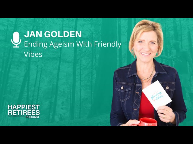 Ending Ageism With Friendly Vibes: Jan Golden