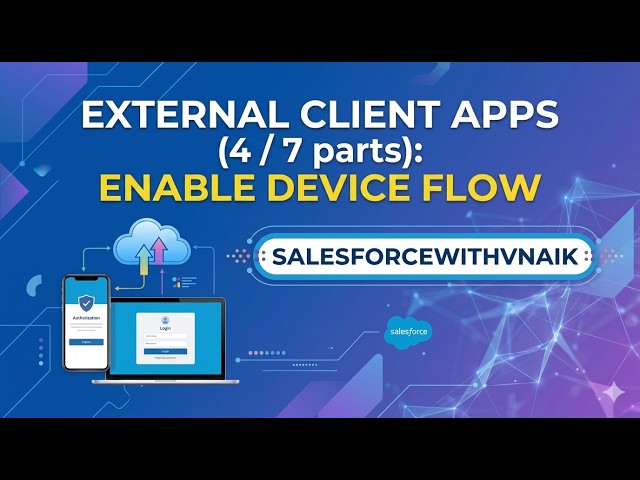 Salesforce External Client Apps(4/ 7 parts) | Enable Device Flow | #salesforce #oauth2