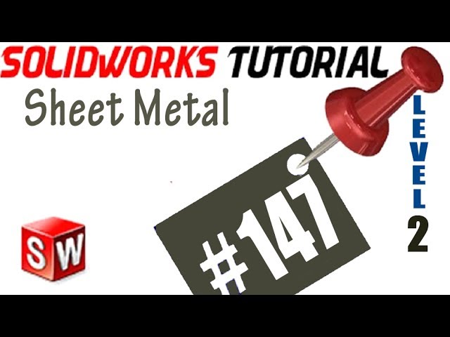 147 SolidWorks Sheet Metal tutorial: Sheet design approaches, Base Flange, Tree, K-f , flatten