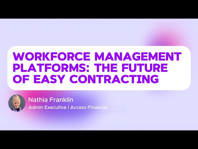 Workforce Management Platforms: The Future of Easy Contracting | Access Financial