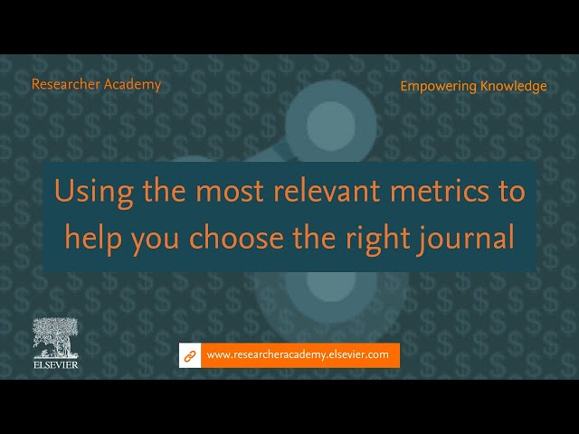 Using the most relevant metrics to help you choose the right journal