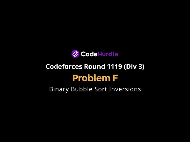 Codeforces Round 1119 (Div. 3) | Problem F - Binary Bubble Sort Inversions | Solution