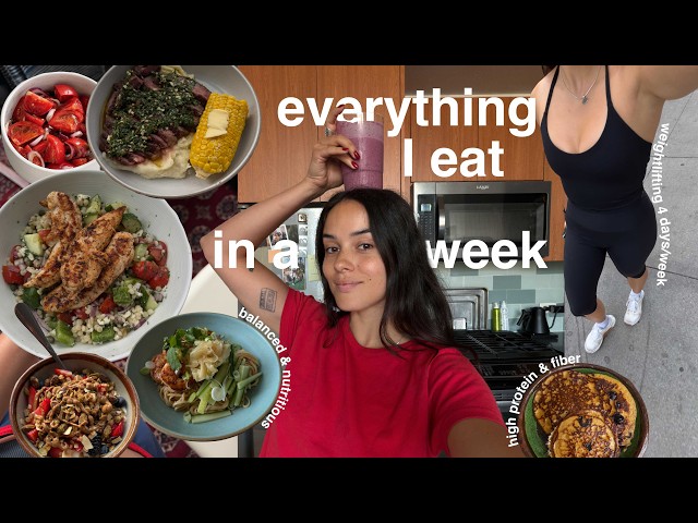 everything I EAT in a busy week | balanced & high protein summer meals