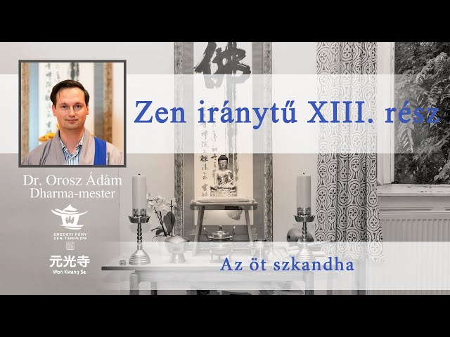 Zen iránytű 13. rész - Dr. Orosz Ádám előadása
