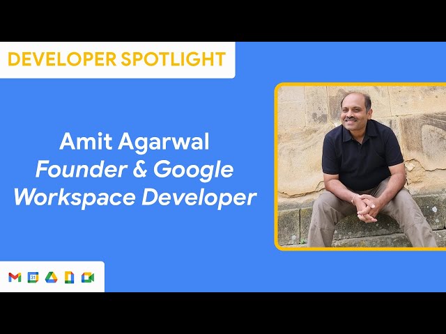 Developer Spotlight with Amit Agarwal, Founder Digital Inspiration