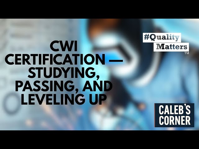 So You Wanna Be a CWI? Caleb’s Story from Quality Newbie to Certified Weld Inspector