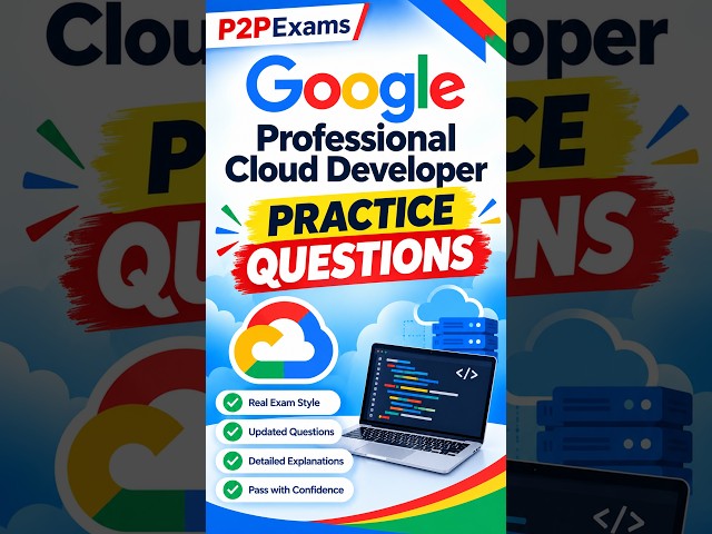 Google Professional Cloud Developer Practice Questions Answers | Recently Updated