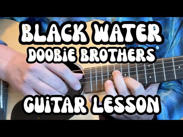 BLACK WATER Guitar Lesson DOOBIE BROTHERS (Full Song Double Drop D Tuning) FREE TAB!