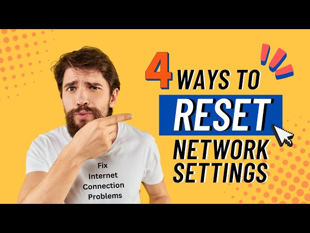 4 Ways To Reset Network Settings to Fix Internet Connection Problems