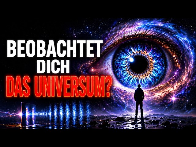 Das Universum Beobachtet Dich: Die Erschreckende Wahrheit Über Quantenphysik