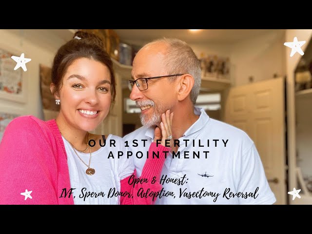 OUR 1ST FERTILITY APPOINTMENT! IVF, DONOR, VASECTOMY REVERSAL, ADOPTION?