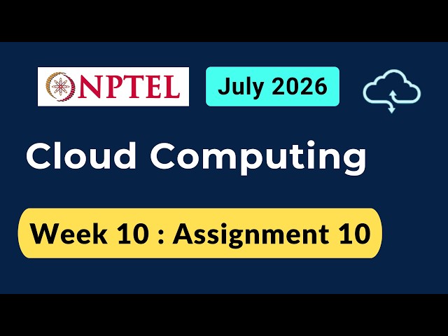 NPTEL Cloud Computing Week 10 Assignment 10 Answers Solution Quiz | 2026 July | Swayam