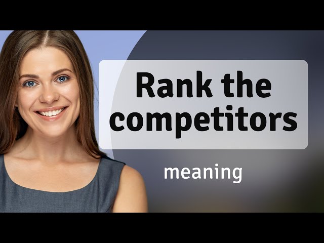 Ranking the Competitors: A Guide to Understanding Competition