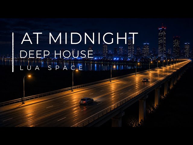 At Midnight | Chill | Deep House | Lua Space