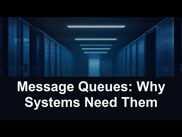 Message Queues: Why Systems Need Them