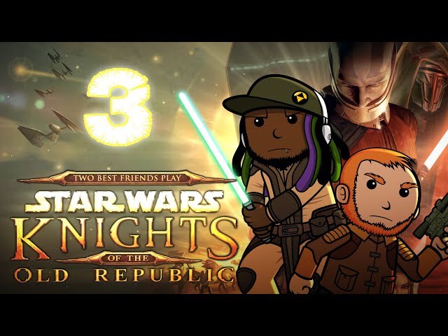 Best Friends Play Star Wars: KOTOR (Part 3)