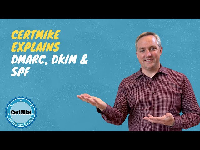 CertMike Explains DMARC, DKIM and SPF