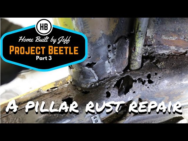 A pillar rust repair - Home Built Project Beetle part 3