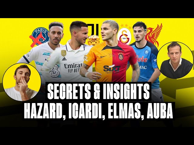 🚨 “HAZARD DEAL, ELMAS & LIVERPOOL, ICARDI FUTURE MOVE, AUBA & PSG, ZANIOLO…”