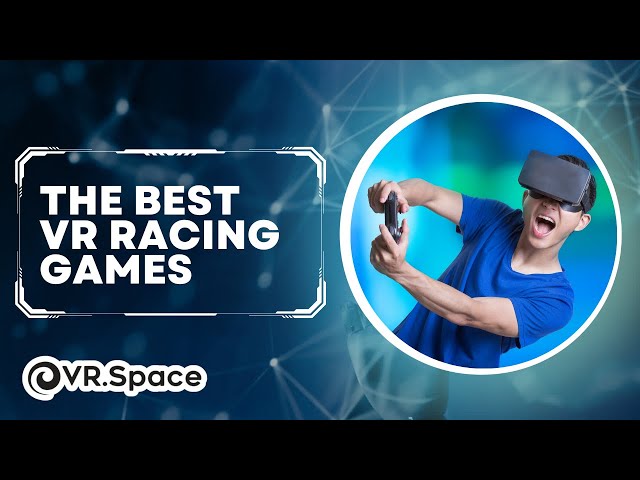 The Best VR Driving Games: Racing Games in Virtual Reality
