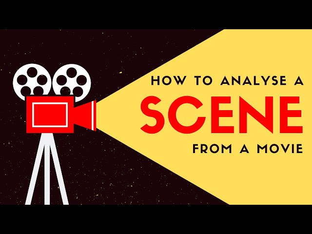 How to Analyse a Scene from a Movie